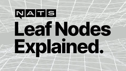 Extend your NATS Cluster with Leaf Nodes